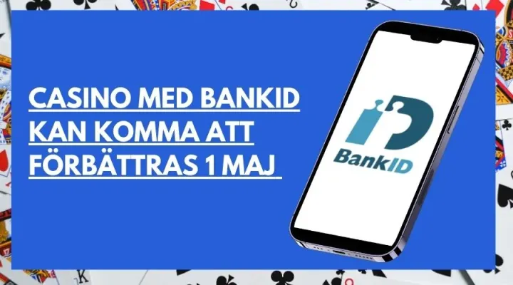 Casino med bankid kan komma att förbättras 1 maj