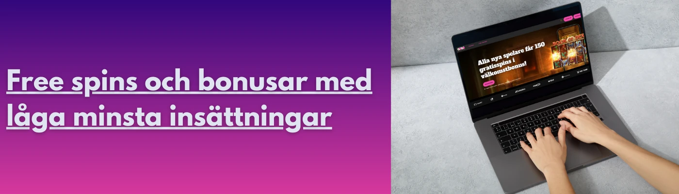 Free spins och bonusar med låga minsta insättningar