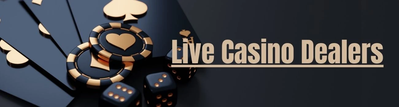 Live Casino Dealers