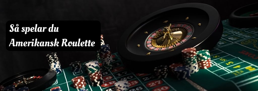 Så här spelar du amerikansk roulette: bordlayout och spelregler