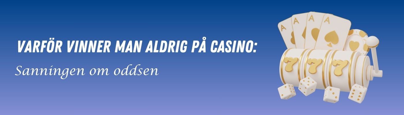 Varför vinner man aldrig på casino: Sanningen om oddsen