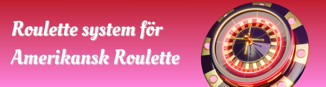 Roulette system för Amerikansk roulette