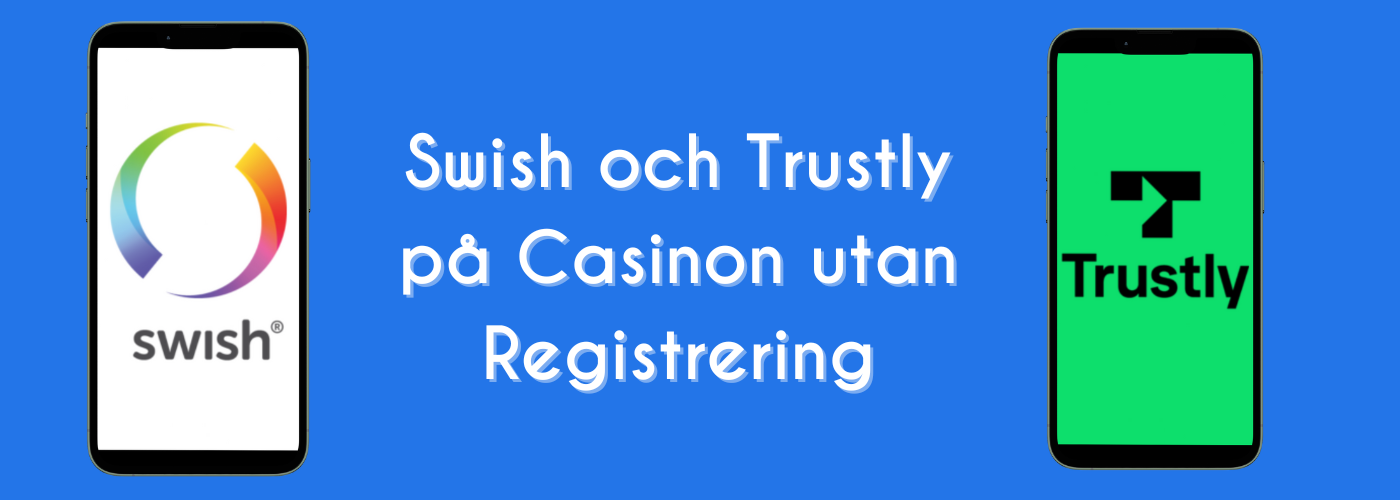 Swish och Trustly på Casinon utan Registrering