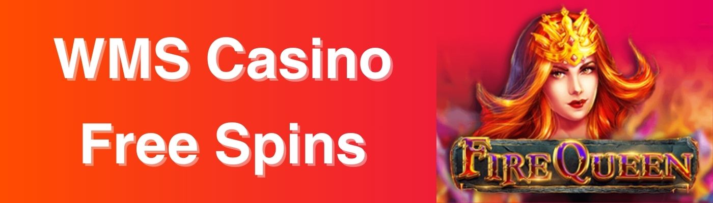 WMS Casino Free Spins fire queen